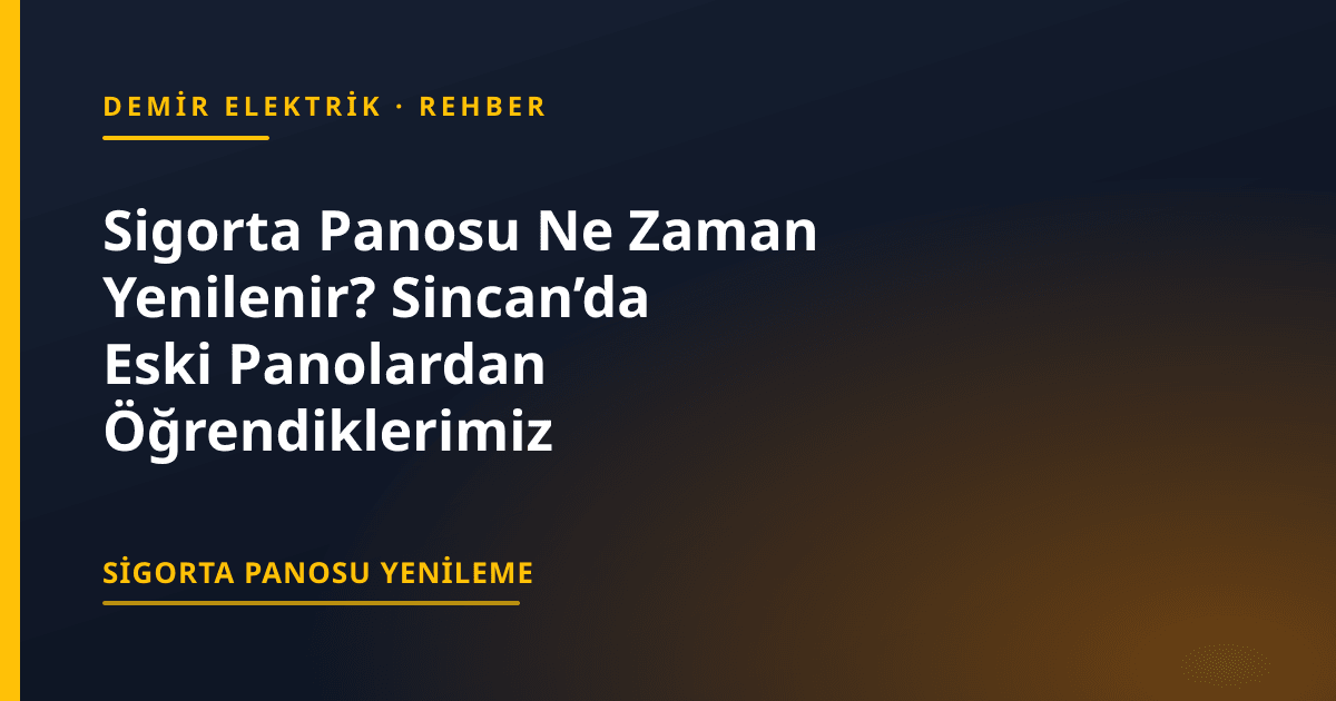 Sigorta Panosu Ne Zaman Yenilenir? Sincan’da Eski Panolardan Öğrendiklerimiz