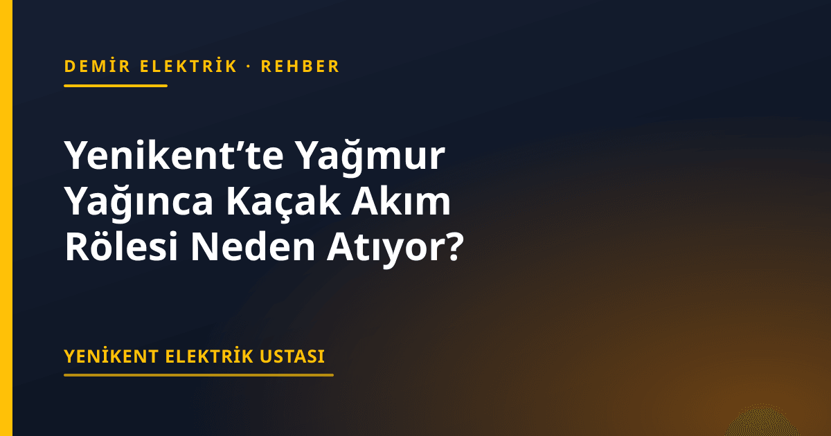 Yenikent’te Yağmur Yağınca Kaçak Akım Rölesi Neden Atıyor?